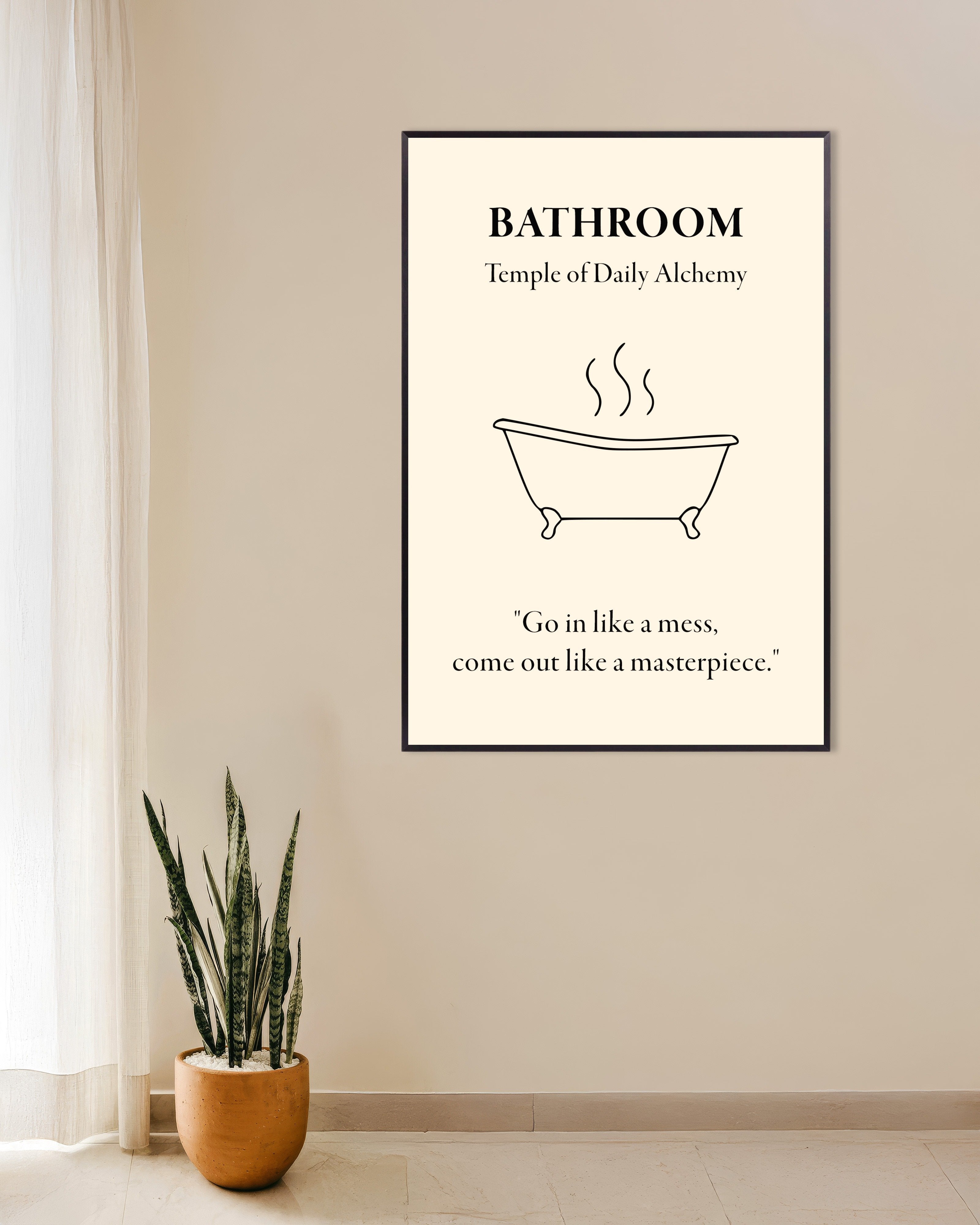 Poster of Bathroom Alchemy Poster: "Go in like a mess,come out like a masterpiece", with metal frame